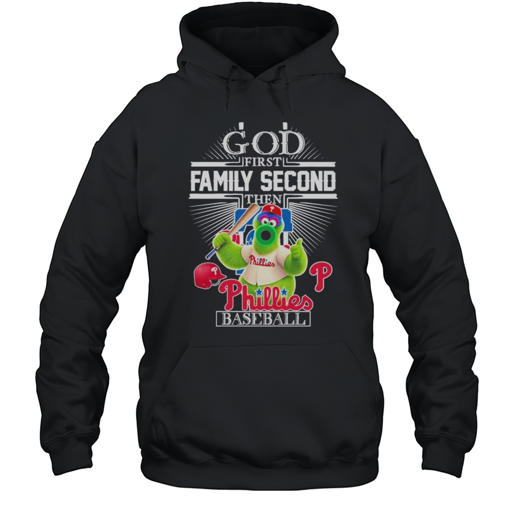 God First Family Second Then Philadelphia Phillies Baseball Mascot 2025 Shirt Unisex Hoodie