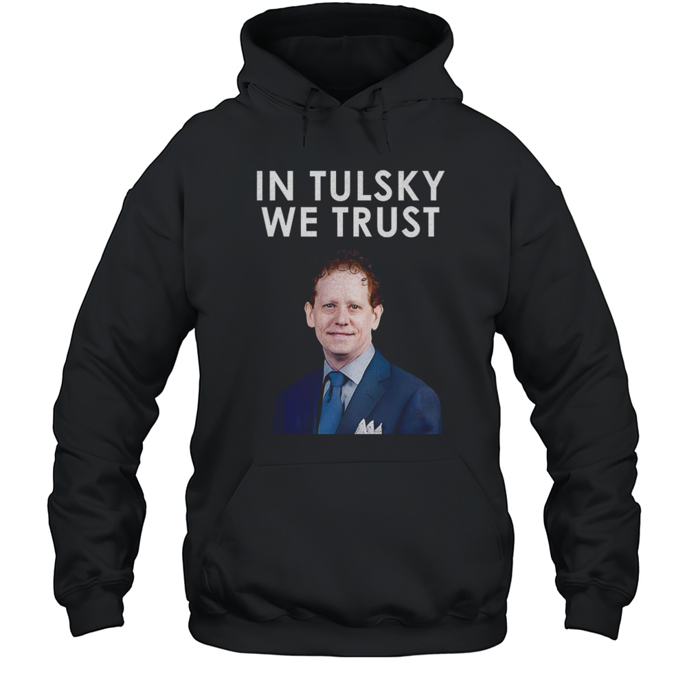 In Tulsky We Trust Shirt Unisex Hoodie