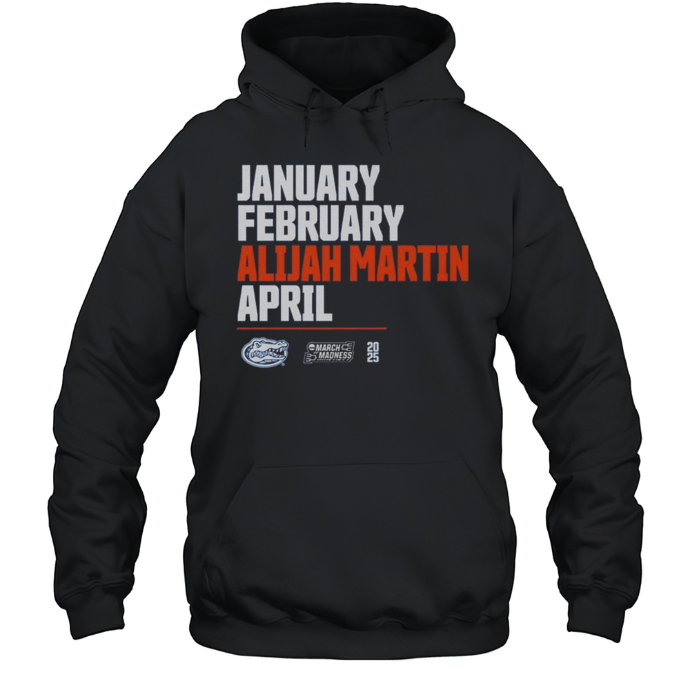 January February Alijah Martin April Florida Gators 2025 NCAA March Madness Calendar T-shirt Unisex Hoodie