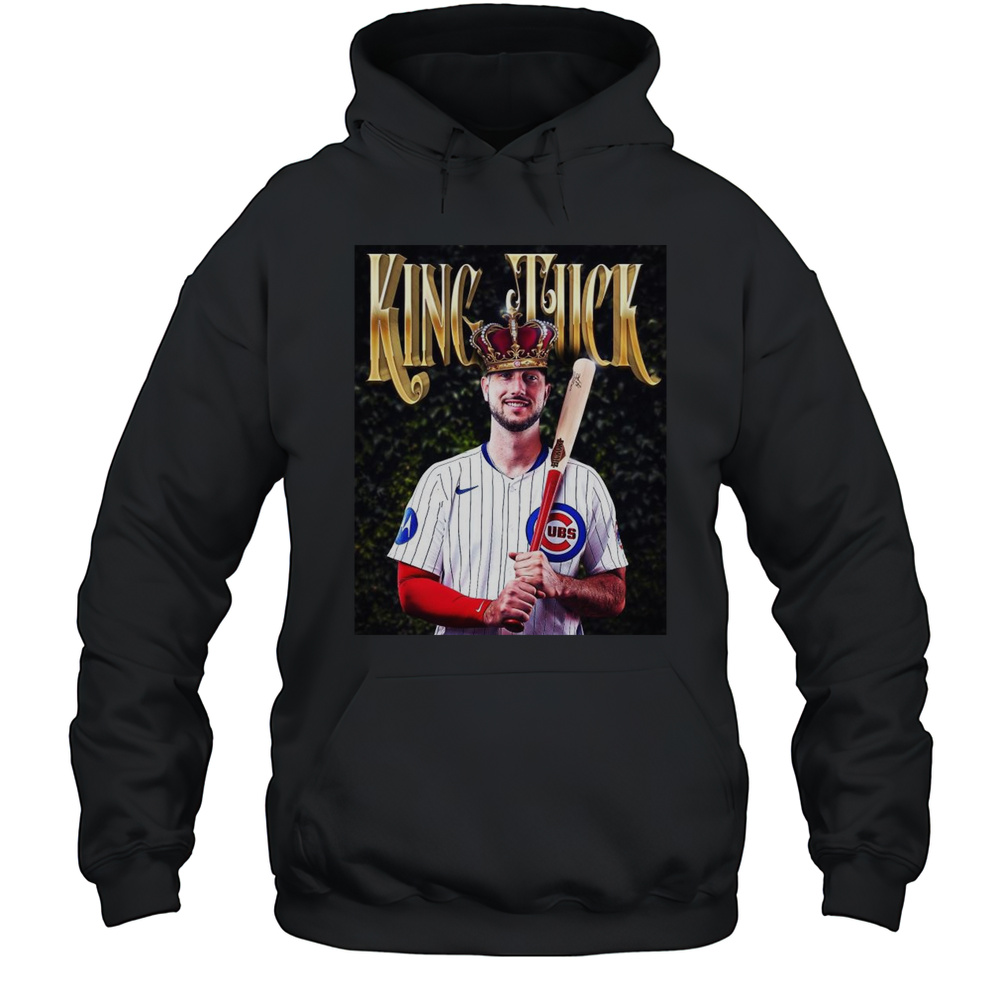 King Tuck Kyle Tucker Chicago Cubs Has Homered In 4 Straight Games MLB Baseball 2025 T-shirt Unisex Hoodie