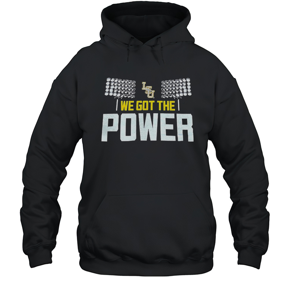 LSU Tigers Baseball We Got The Power Shirt Unisex Hoodie