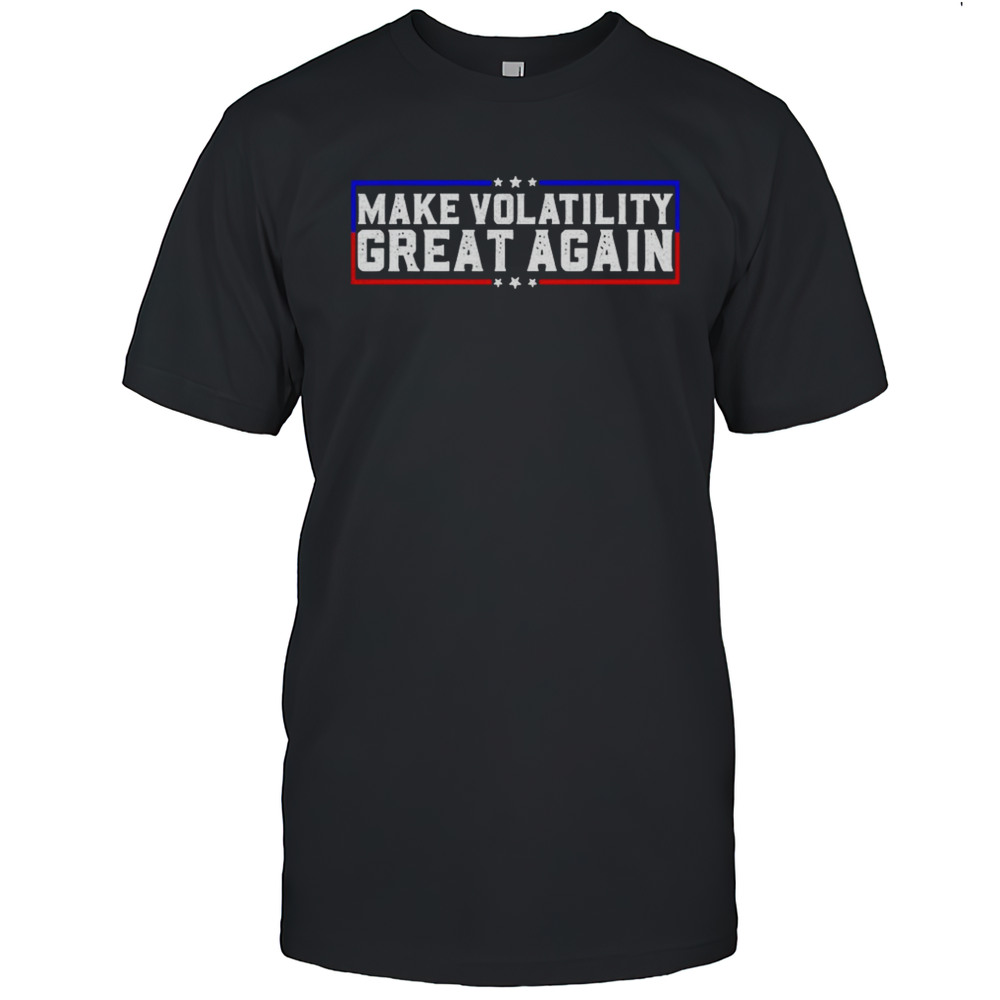 Make Volatility Great Again Shirt