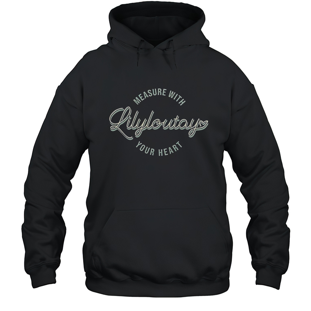 Measure With Your Heart Shirt Unisex Hoodie
