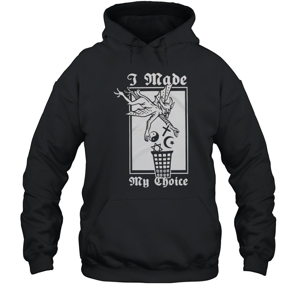 Neronoir I Made My Choice Shirt Unisex Hoodie
