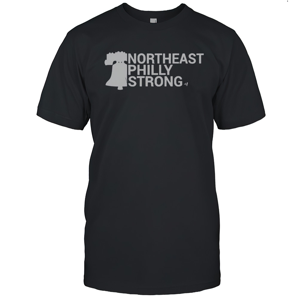 Nice Northeast Philly Strong T-Shirt