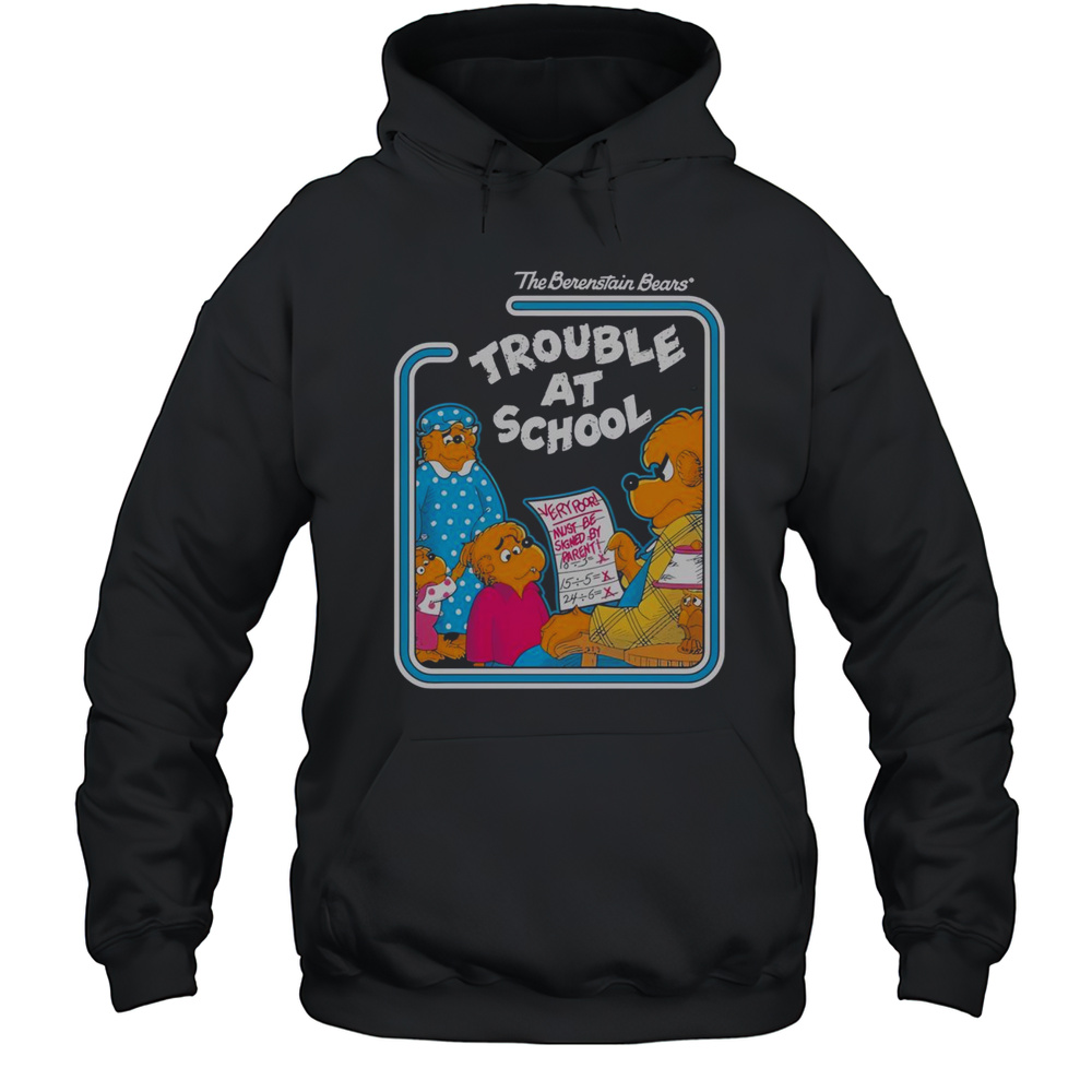 Nice The Berenstain Bears Trouble At School T-Shirt Unisex Hoodie