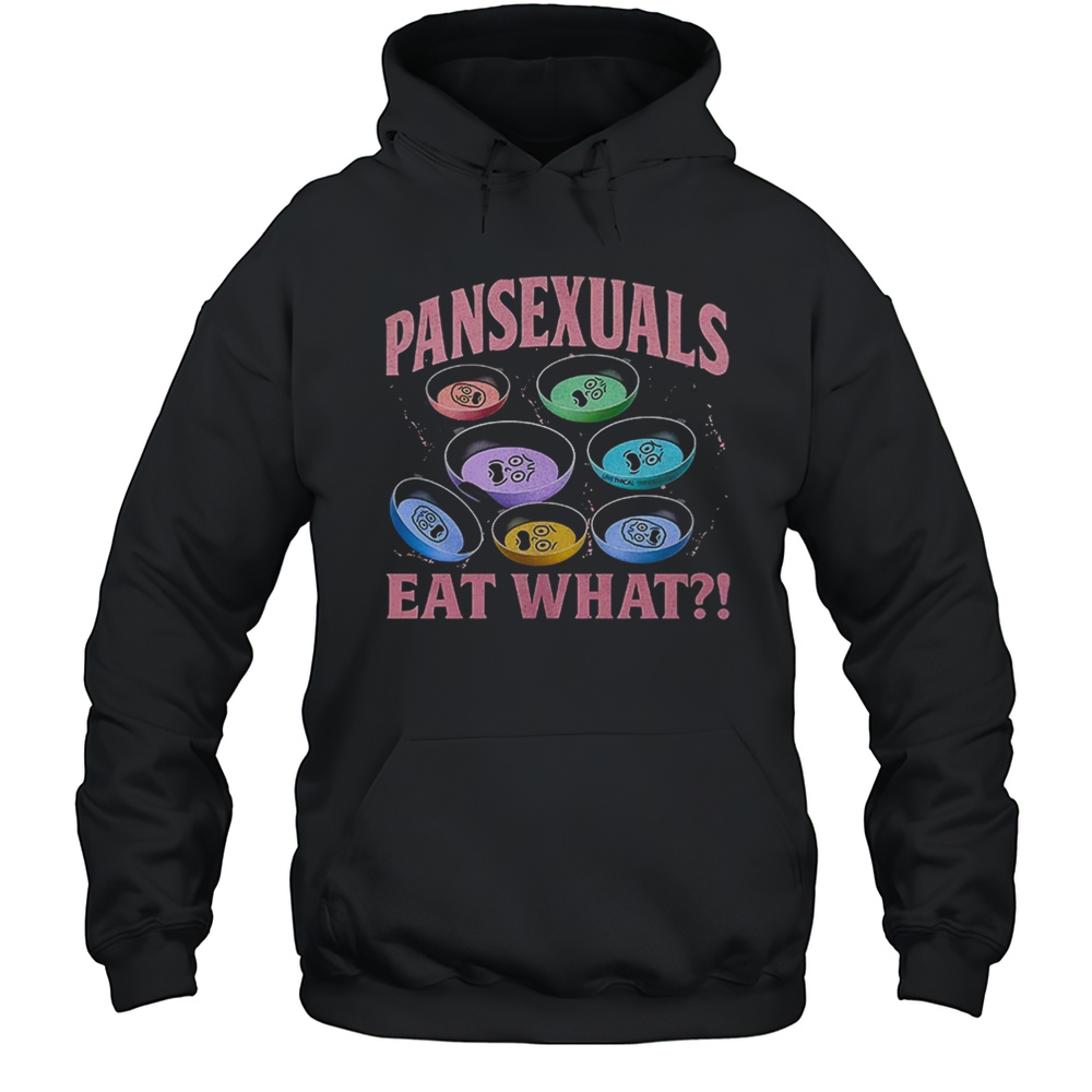 Pansexuals Eat What Shirt Unisex Hoodie