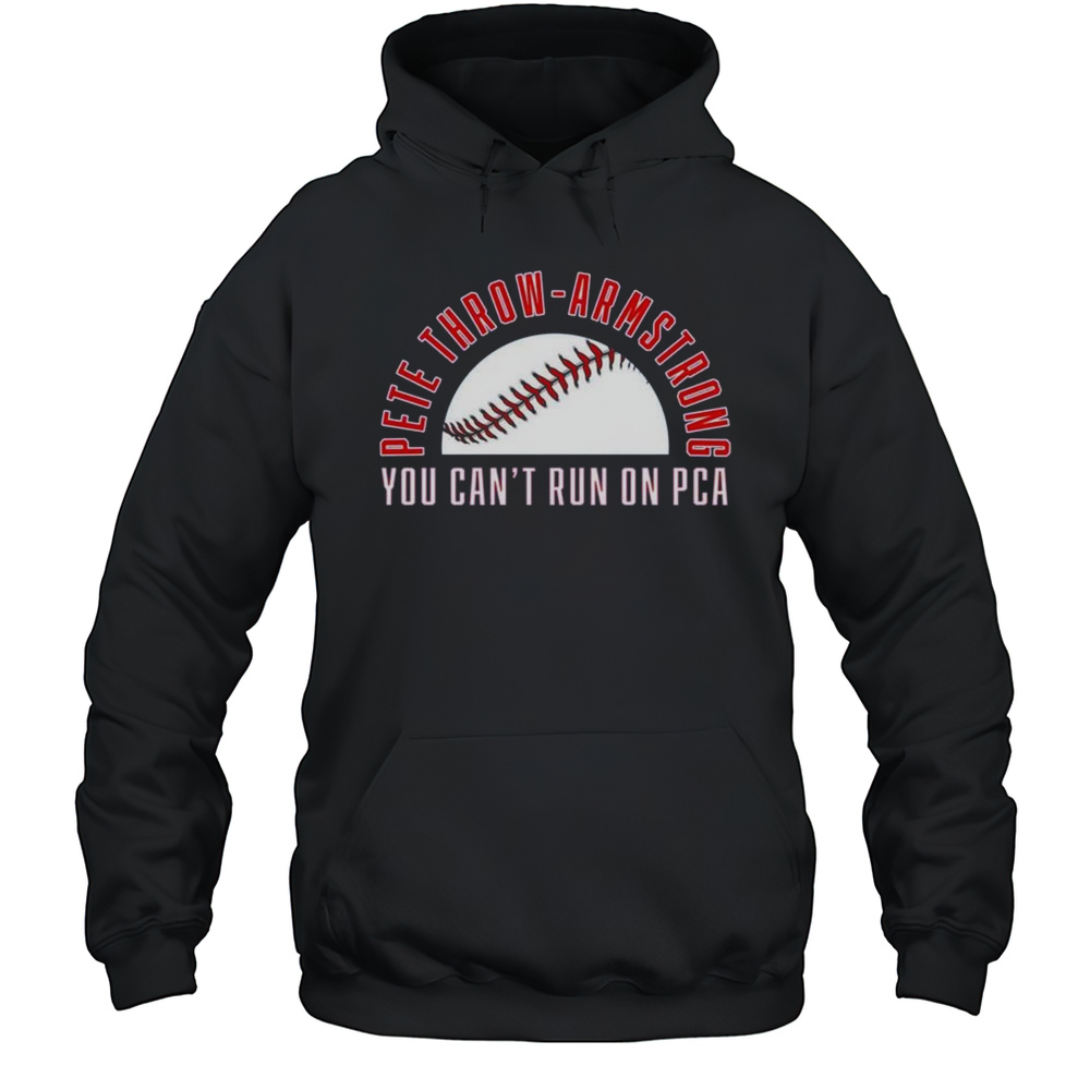 Pete Throw-armstrong You Cant Run On Pca Shirt Unisex Hoodie
