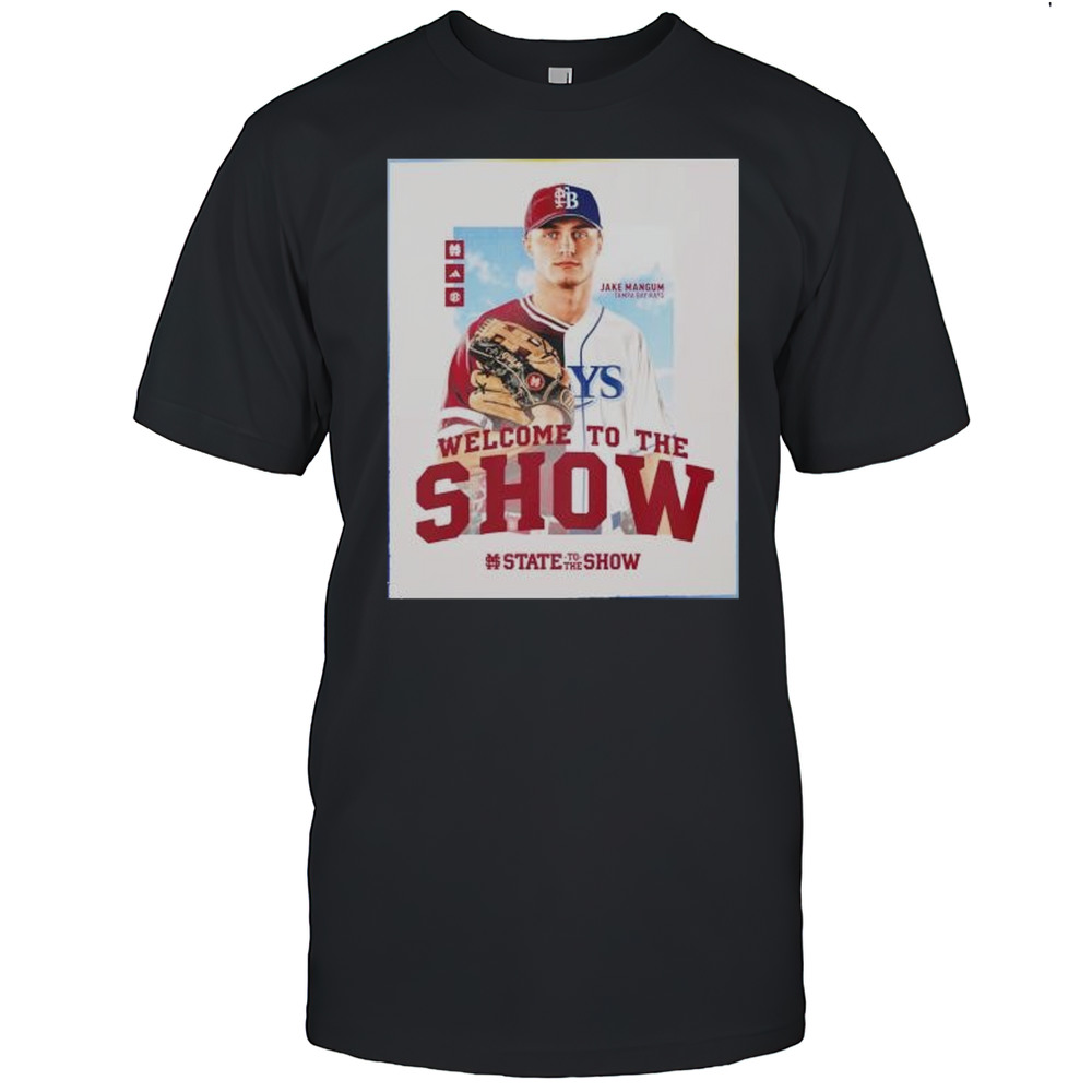 Welcome To The Show Jake Mangum Tampa Bay Rays Shirt