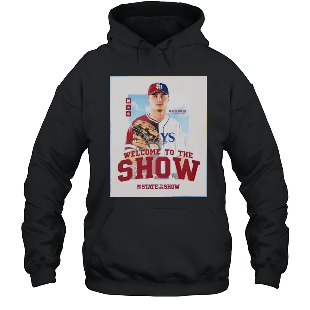 Welcome To The Show Jake Mangum Tampa Bay Rays Shirt Unisex Hoodie
