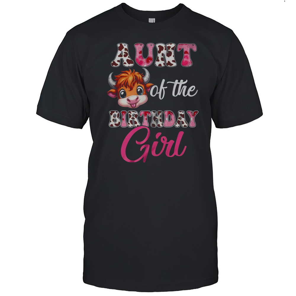 Aunt Of The Birthday Girl Highland Cow Farm 1st Birthday Shirt