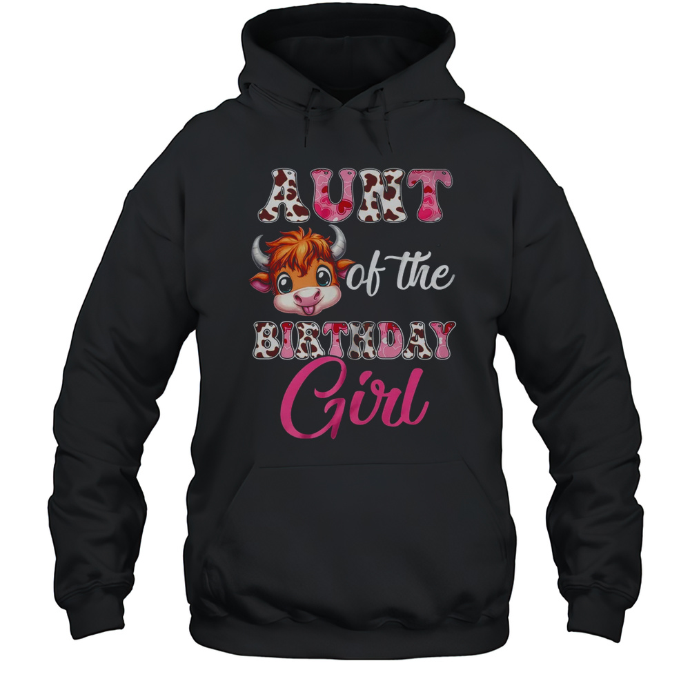 Aunt Of The Birthday Girl Highland Cow Farm 1st Birthday Shirt Unisex Hoodie