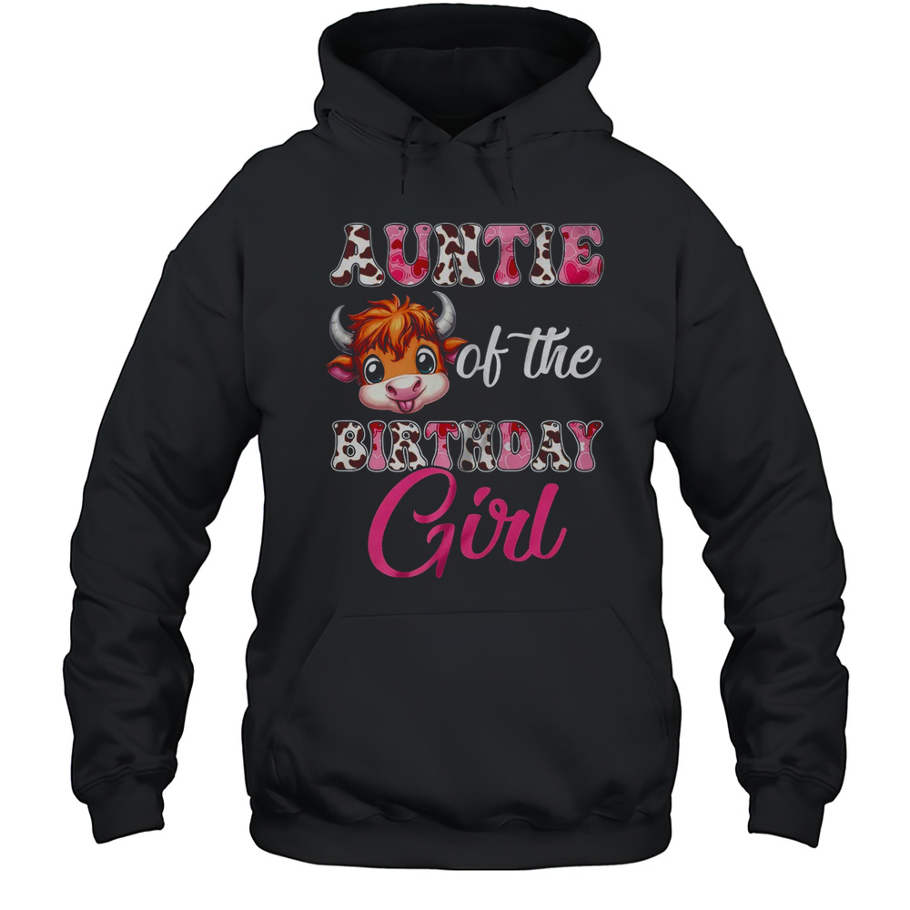 Auntie Of The Birthday Girl Highland Cow Farm 1st Birthday Shirt Unisex Hoodie