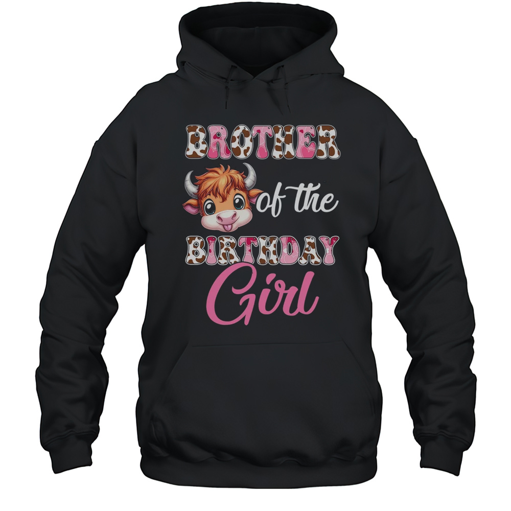 Brother Of The Birthday Girl Highland Cow Farm 1st Birthday Shirt Unisex Hoodie