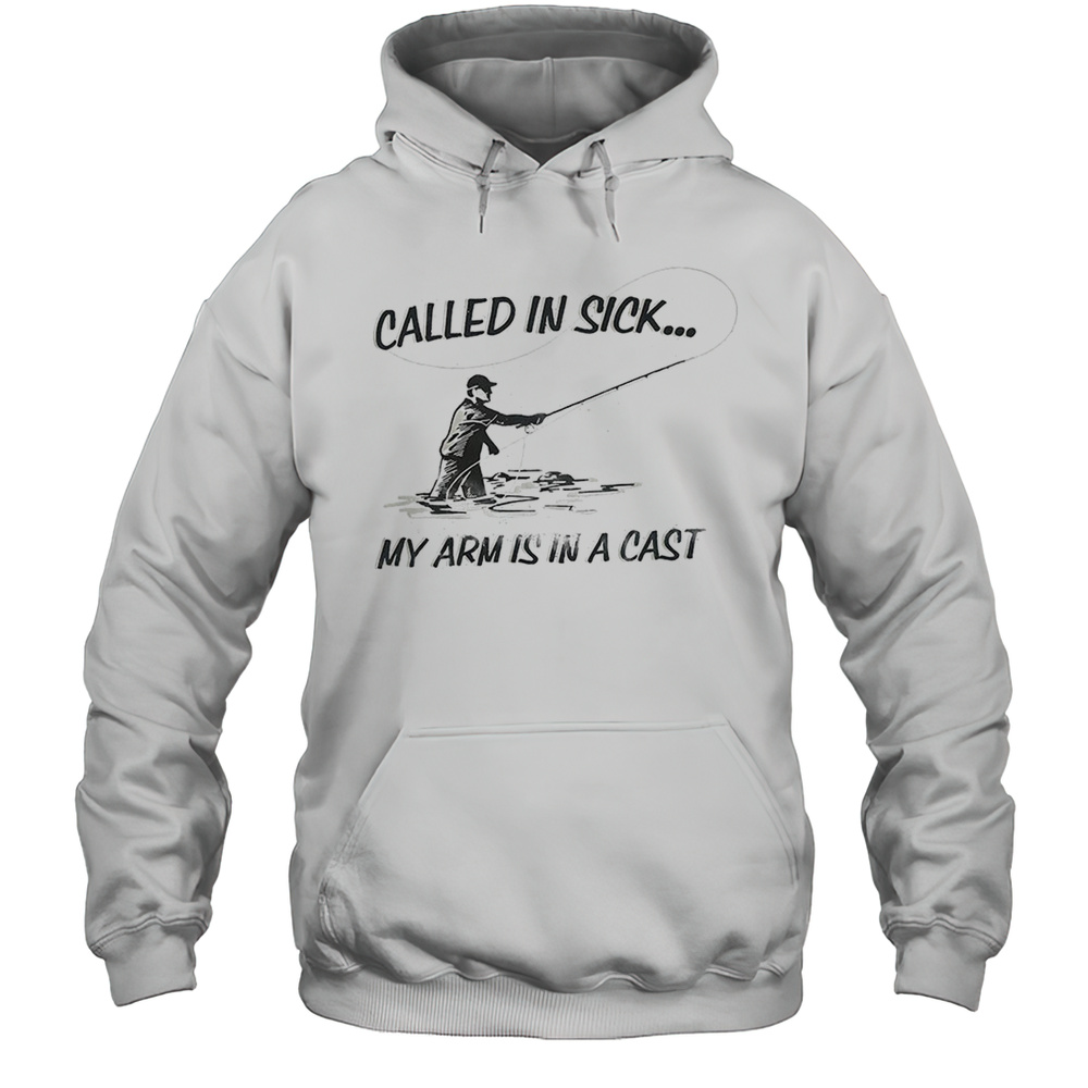 Called In Sick My Arm Is In A Cast Shirt Unisex Hoodie
