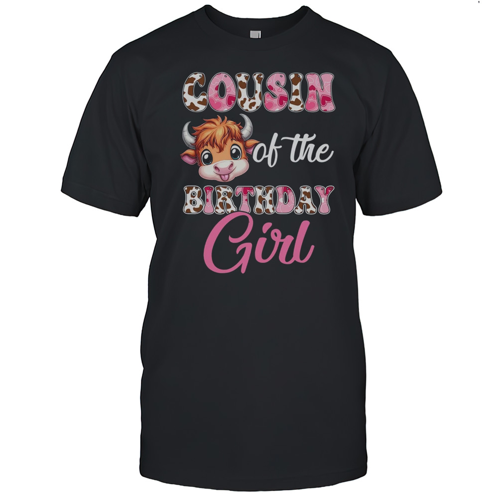 Cousin Of The Birthday Girl Highland Cow Farm 1st Birthday Shirt