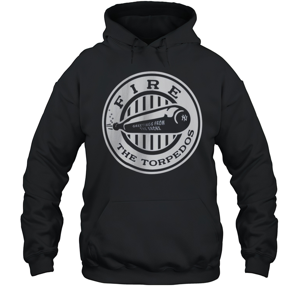 Fire The Torpedos Greetings From The Bronx New York Yankees MLB Baseball T-shirt Unisex Hoodie