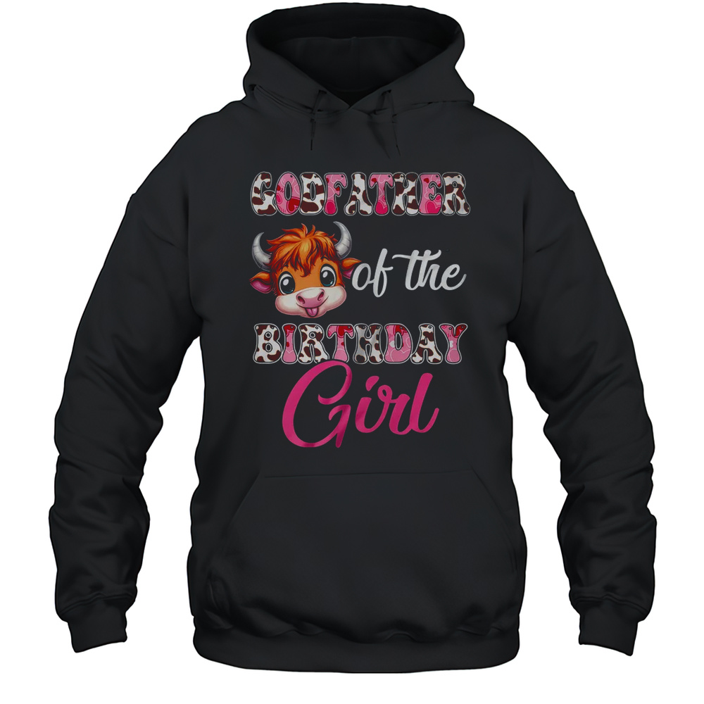 Godfather Of The Birthday Girl Highland Cow Farm 1st Birthday Shirt Unisex Hoodie