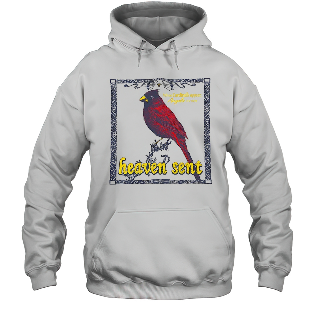 Heaven Sent When Cardinals Appear Angels Are Near Shirt Unisex Hoodie
