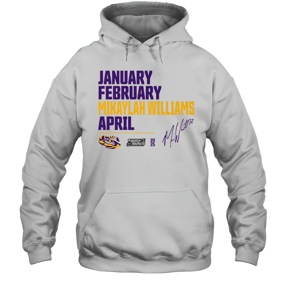 January February Mikaylah Williams April LSU Tigers 2025 NCAA March Madness Calendar Signature T-shirt Unisex Hoodie