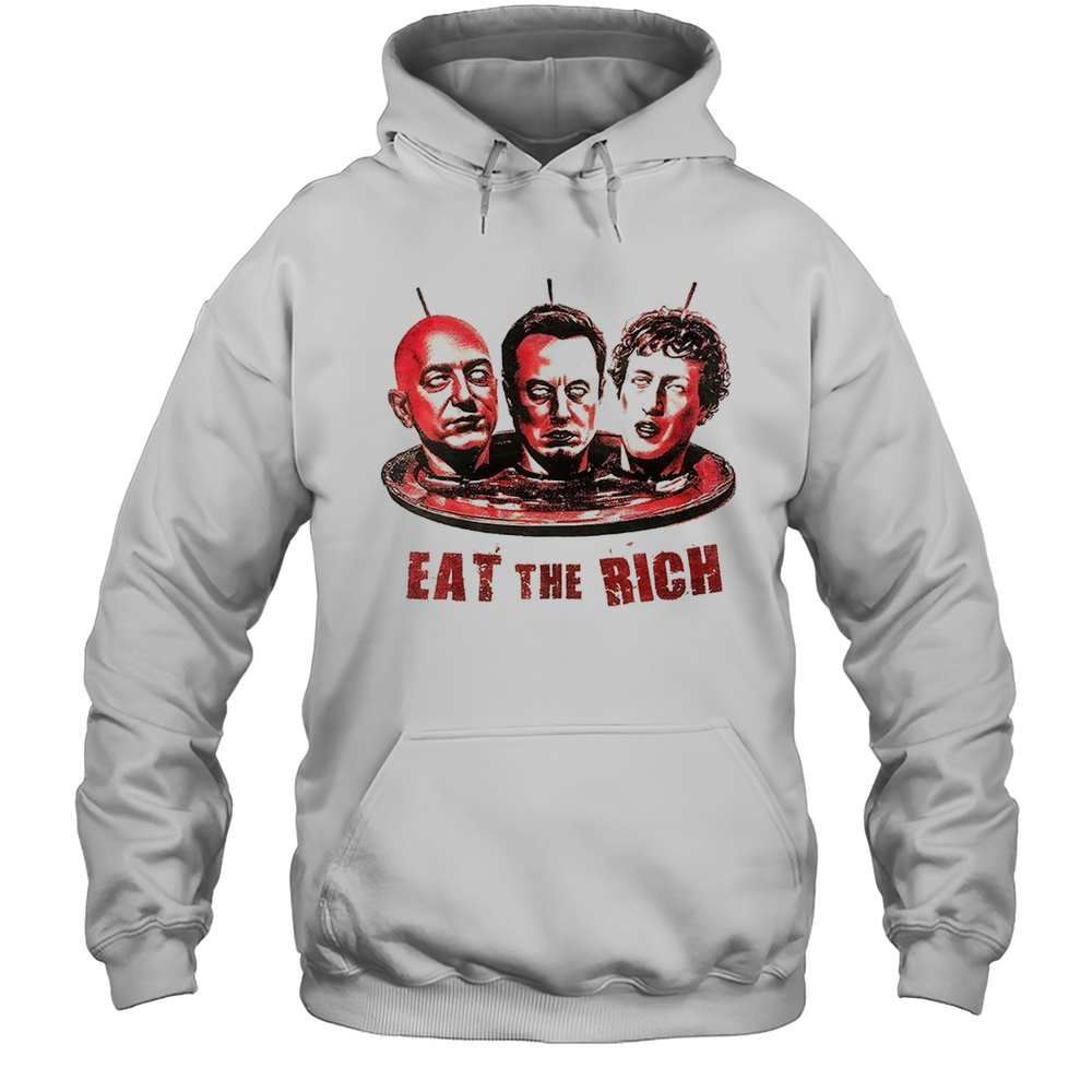 Jeff Bezos Elon Musk Mark Zuckerberg Eat The Rich Shirt Unisex Hoodie