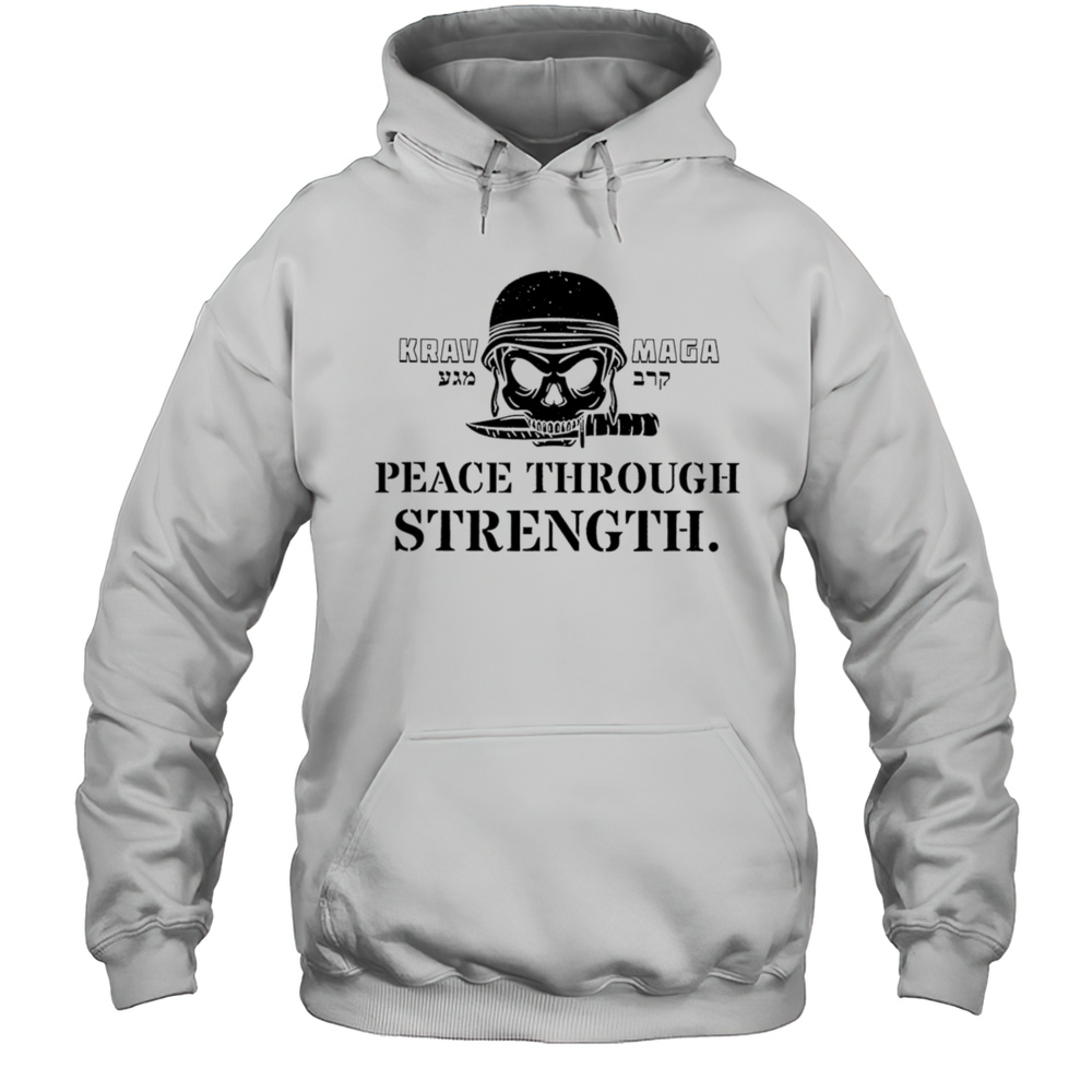 Krav Maga Peace Through Strength Shirt Unisex Hoodie
