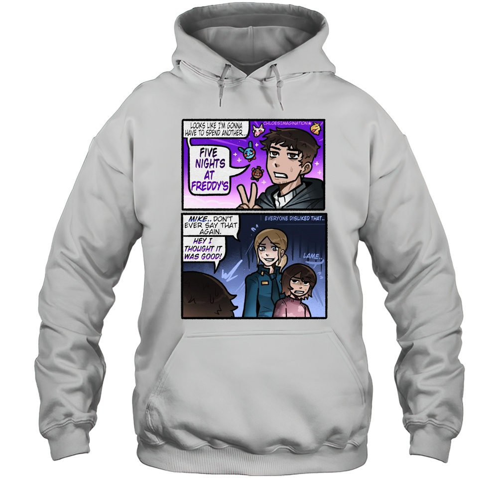 Looks Like Im Gonna Have To Spend Another Five Nights At Freddys Mike Dont Ever Say That Again Painting T-shirt Unisex Hoodie