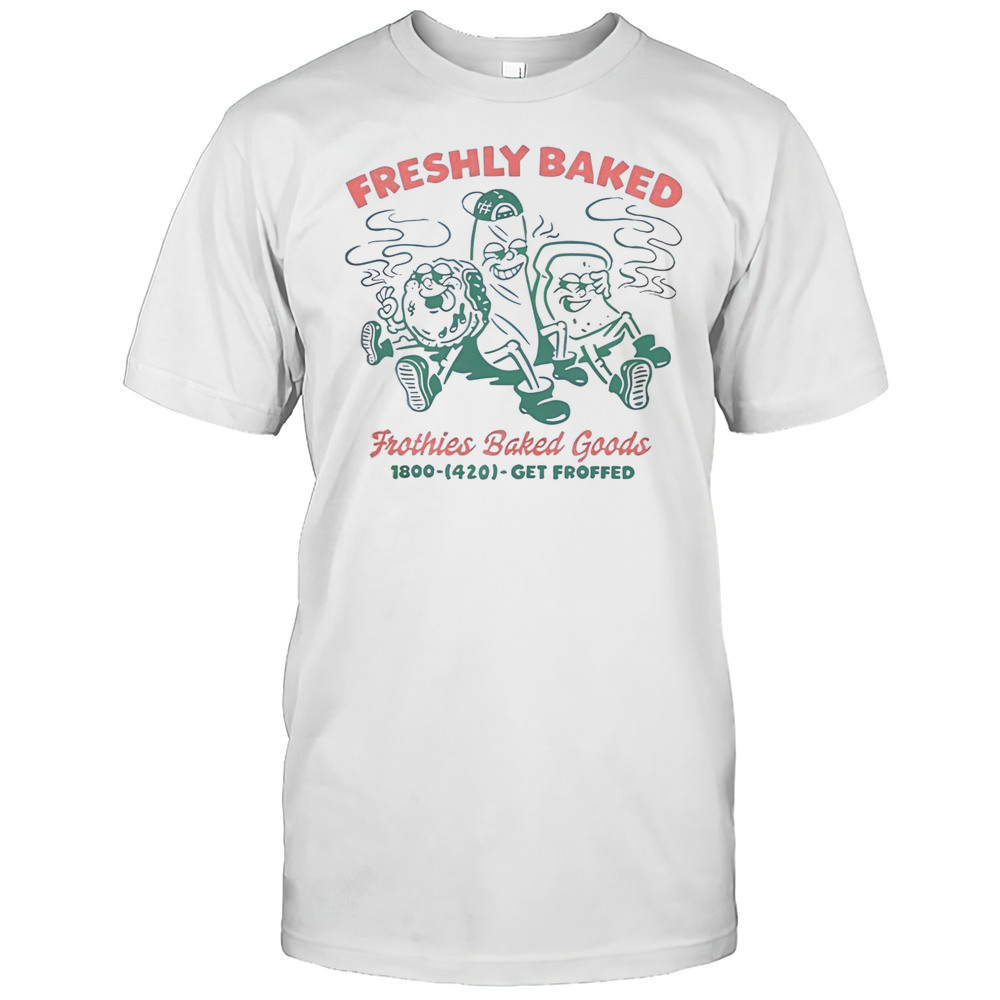 Premium Freshly Baked Frothies Freshly Baked Good T-Shirt