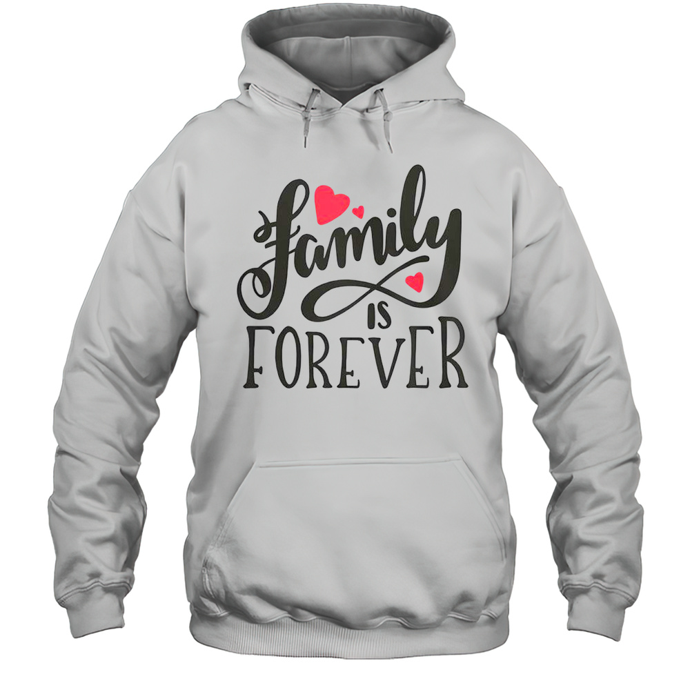 Pretty Family Is Forever Heart T-Shirt Unisex Hoodie
