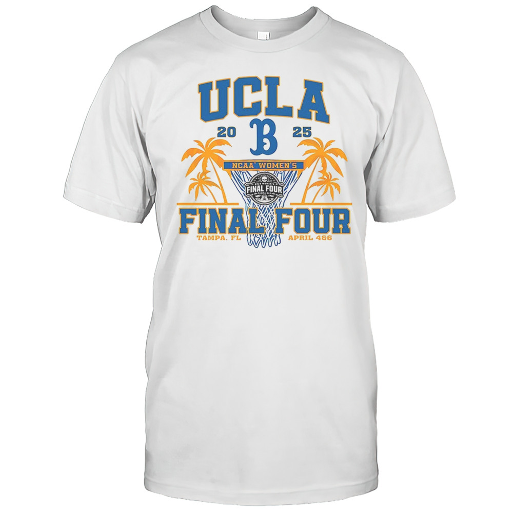UCLA Bruins 2025 NCAA Womens Final Four Tampa FL April 4 And 6 Shirt