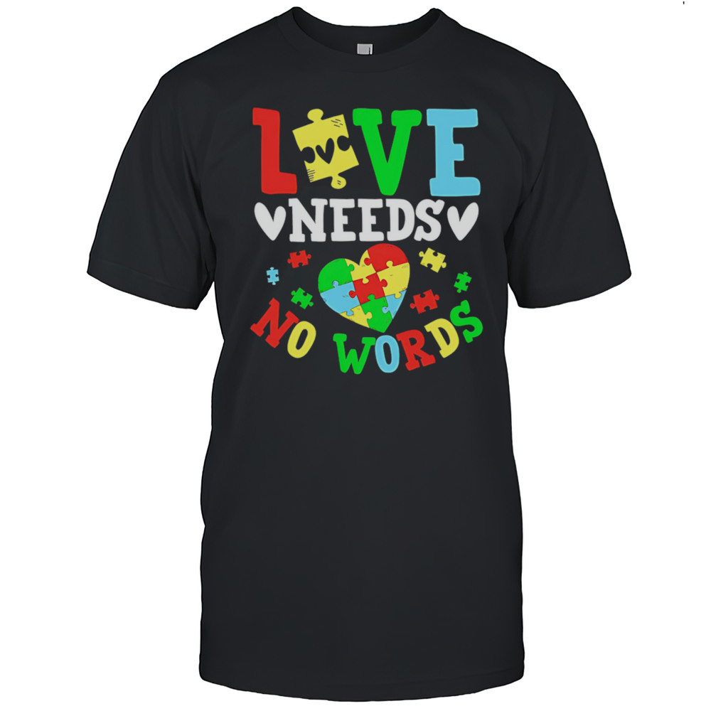 Autism Love Needs No Words Shirt