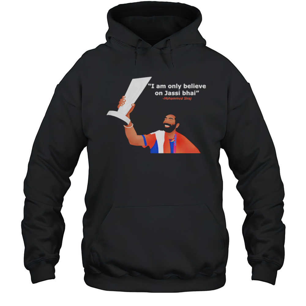Bumrah I Only Believe On Jassi Bhai Funny Shirt Unisex Hoodie