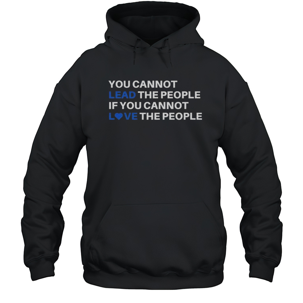 Cory Booker You Cannot Lead The People If You Cannot Love The People Shirt Unisex Hoodie