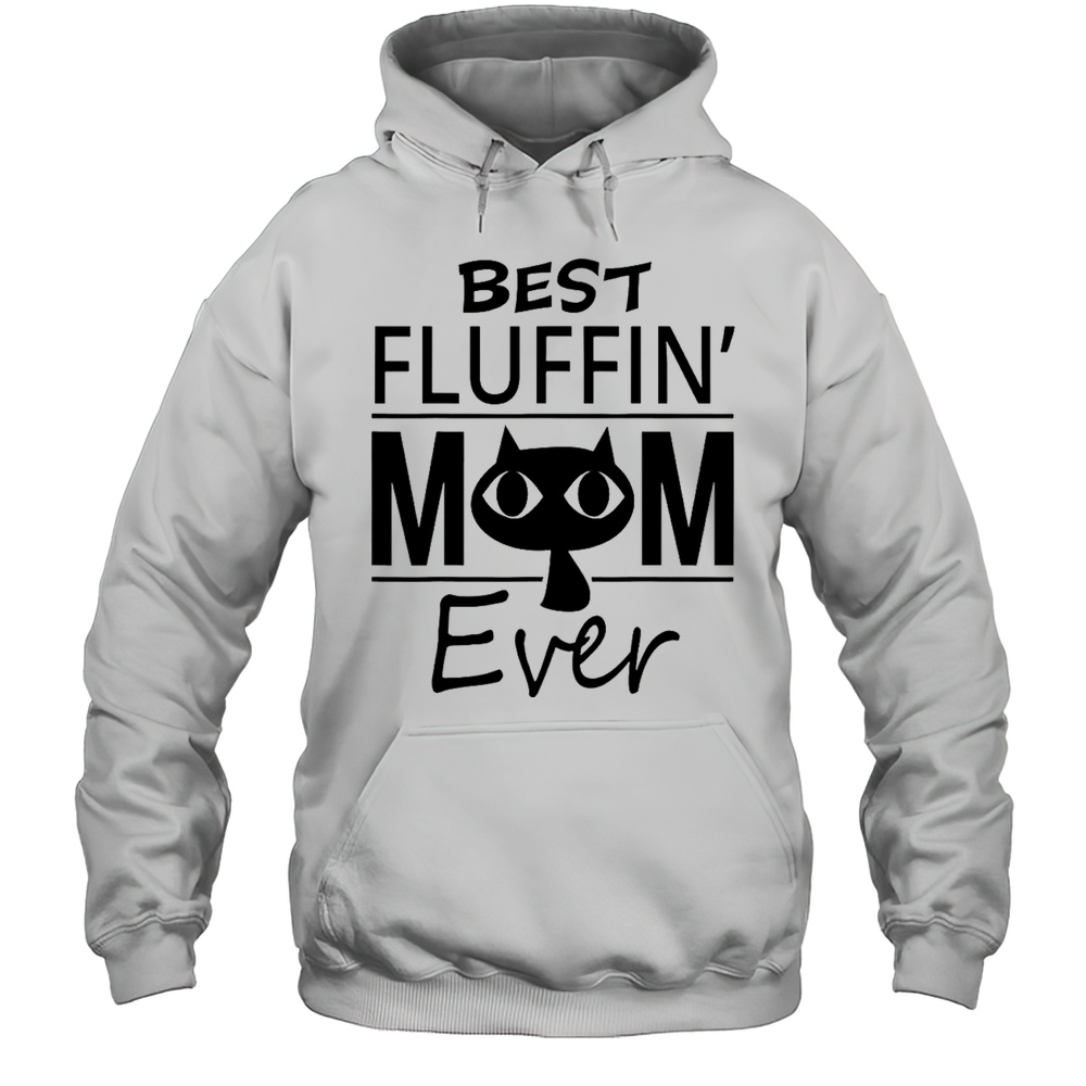 Cute Best Fluffin Cat Mom Ever Mothers Day T-Shirt Unisex Hoodie