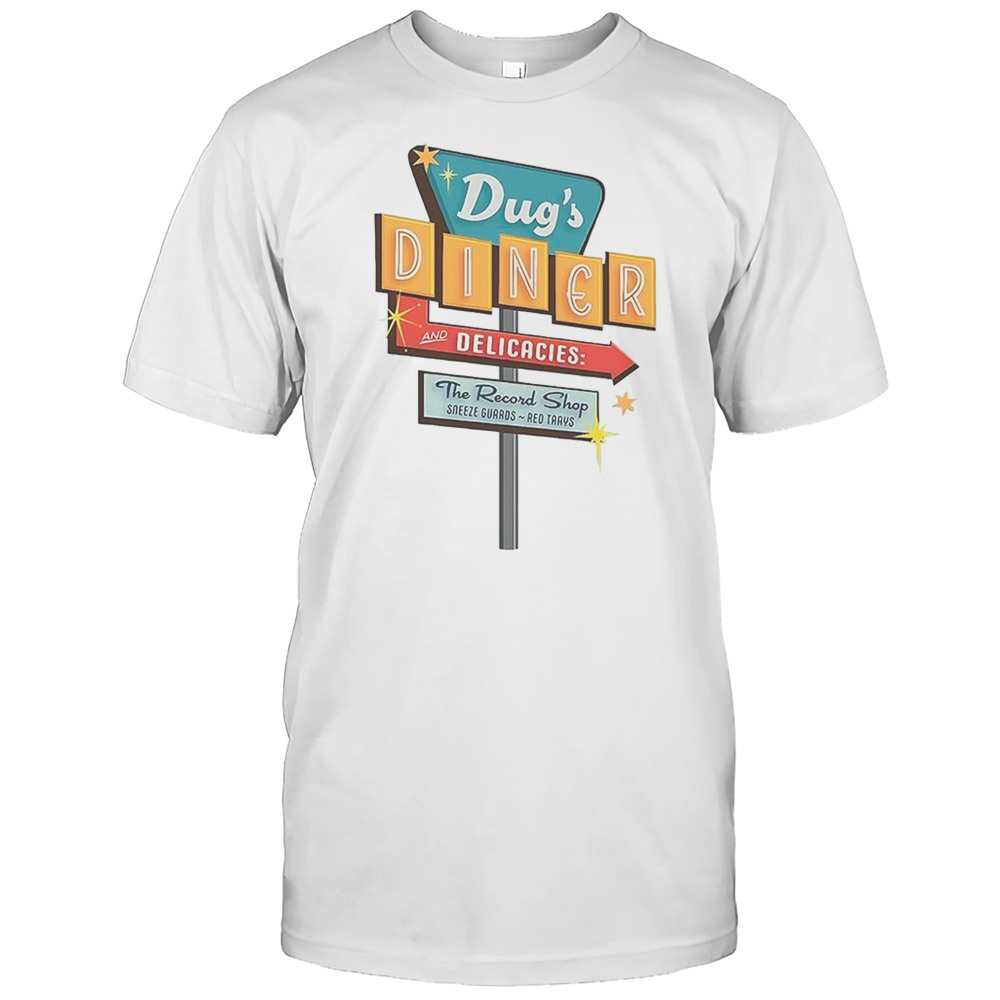 Dugs Diner And Delicacies The Reacord Shop Shirt