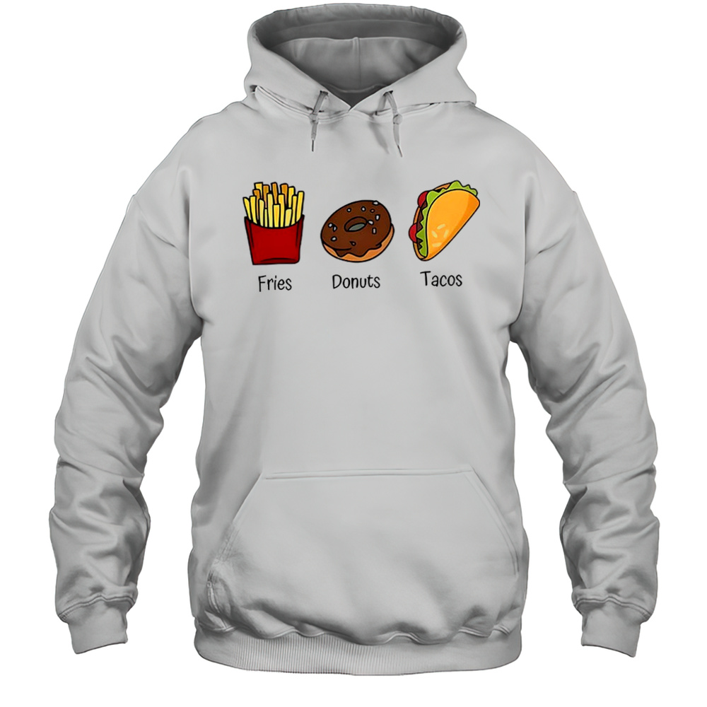Fries Donuts Tacos Shirt Unisex Hoodie