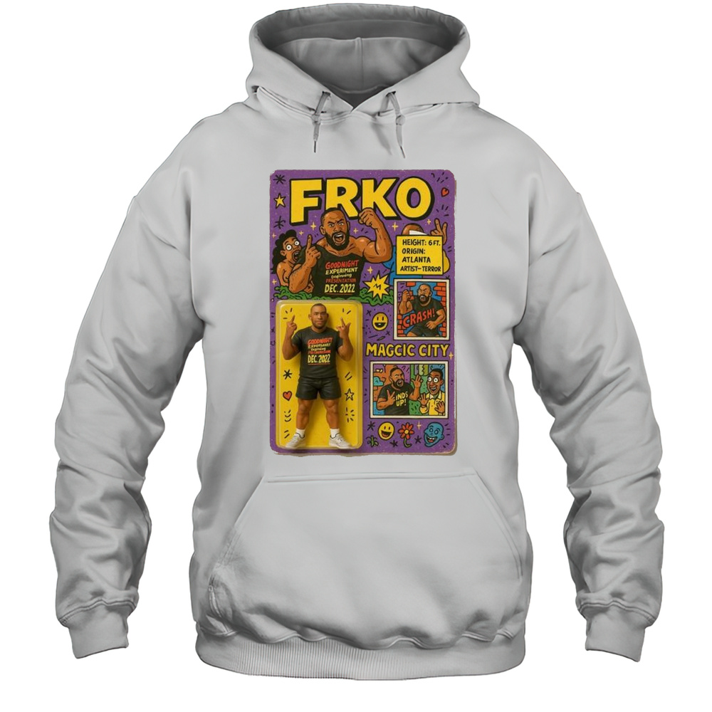 FRKO Good Night Experiment Beginning Presentation Dec 2022 Magcic City Height 6FT Origin Atlanta Artist-Terror T-shirt Unisex Hoodie