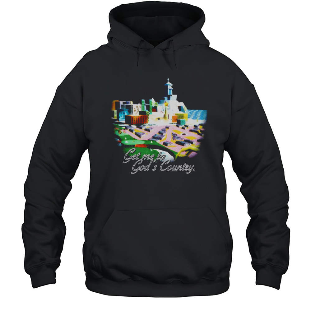 Get Me To Gods Country Graphic Shirt Unisex Hoodie