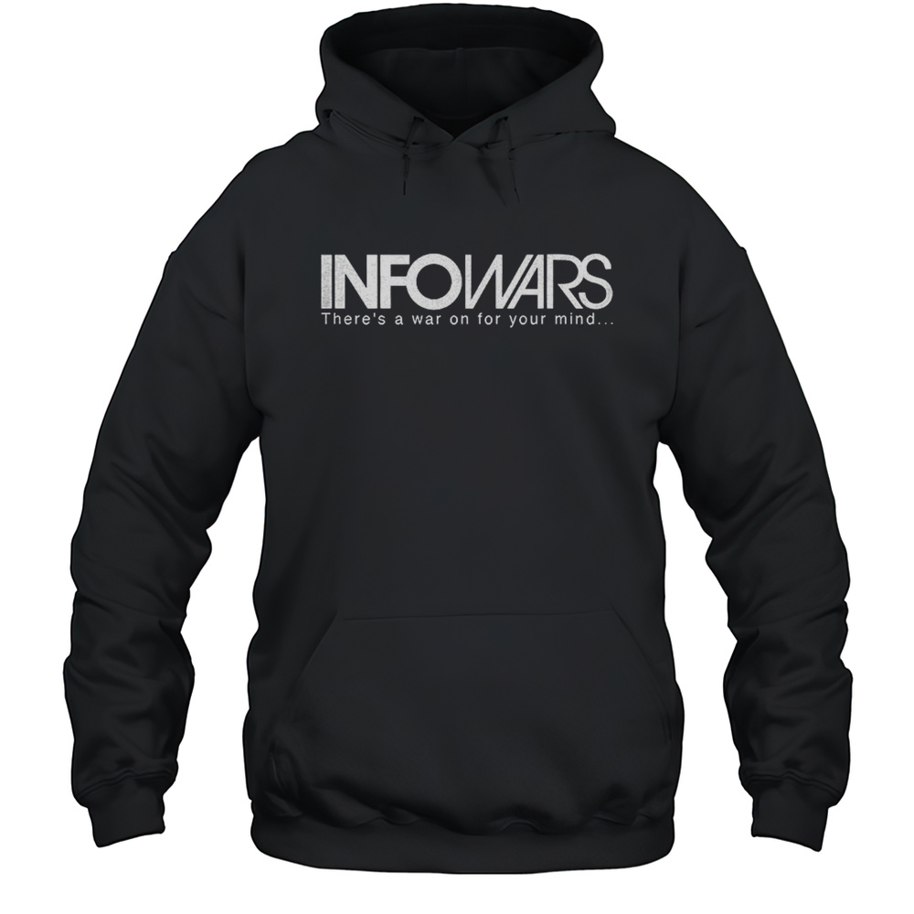 Infowars Theres A War On For Your Mind Shirt Unisex Hoodie