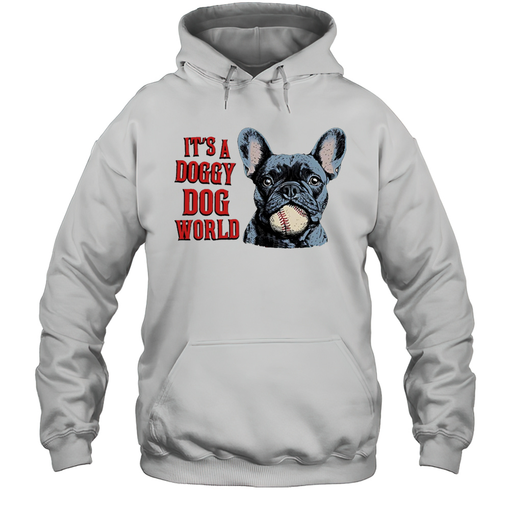 Its A Doggy Dog World Shirt Unisex Hoodie