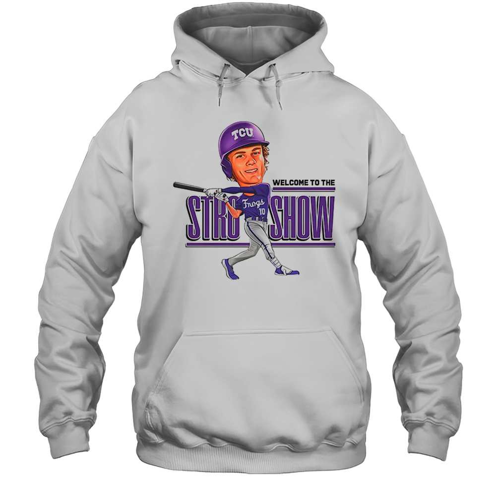 Sawyer Strosnider TCU Horned Frogs Welcome To The Stro Show Baseball Graphic Shirt Unisex Hoodie