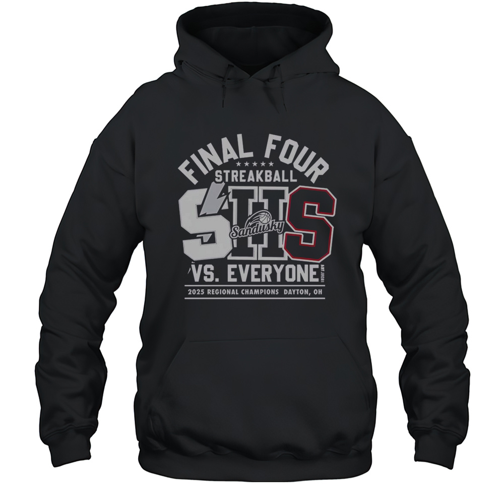 Top Sandusky SHS Final Four Vs Everyone 2025 Regional Champions Dayton T-Shirt Unisex Hoodie