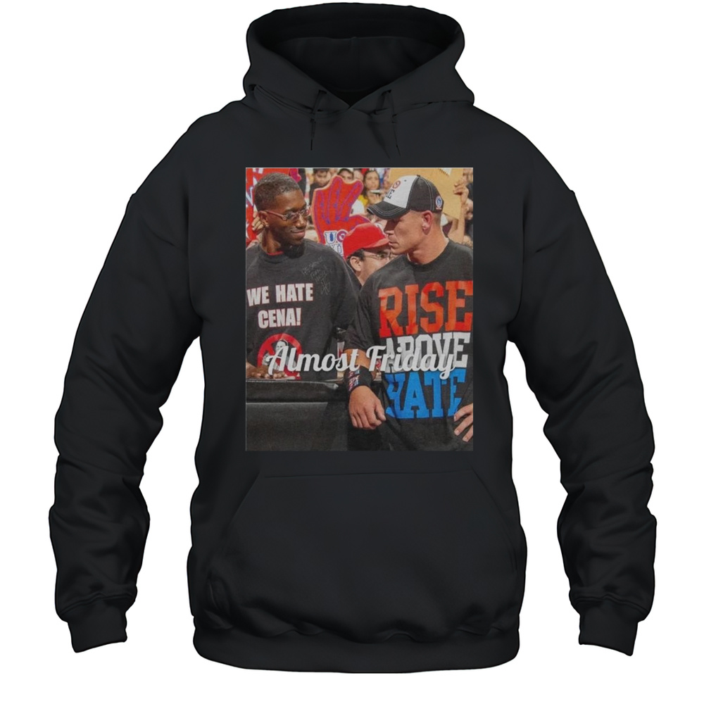 Almost Friday Rise Above Hate Shirt Unisex Hoodie