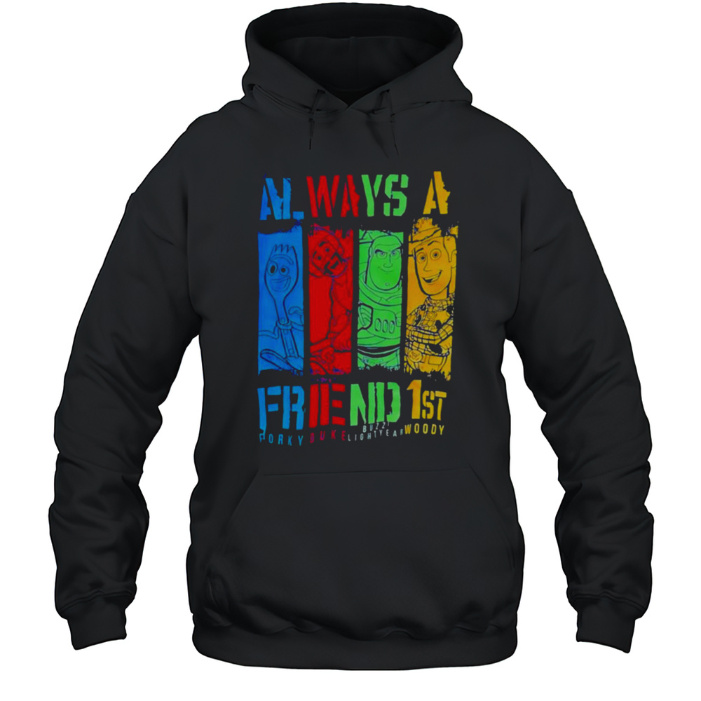 Always A Friend 1st Porky Duke Lightyear Woody Shirt Unisex Hoodie