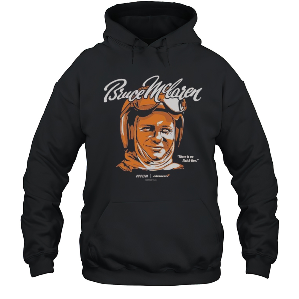 Arrow McLaren Bruce McLaren There Is No Finish Line Graphic T-shirt Unisex Hoodie