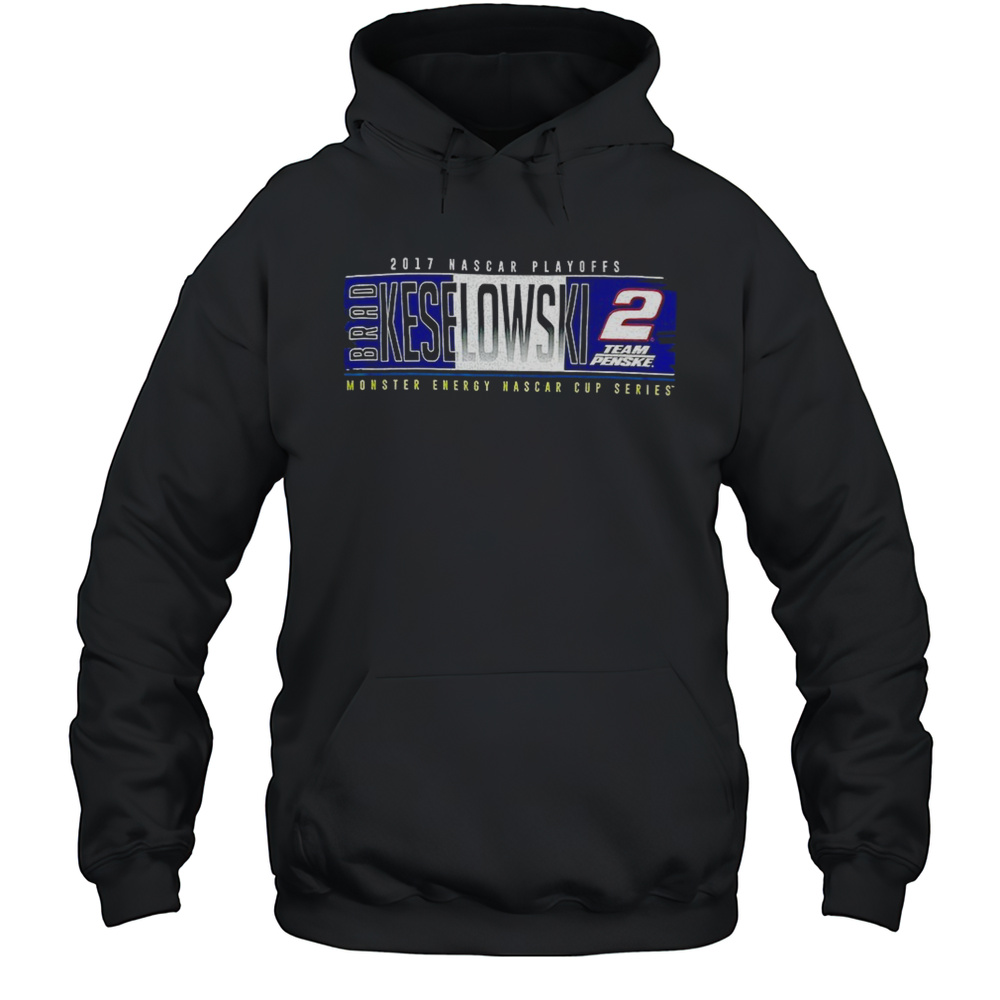 Brad Keselowski Monster Energy Nascar Cup Series 2017 Shirt Unisex Hoodie