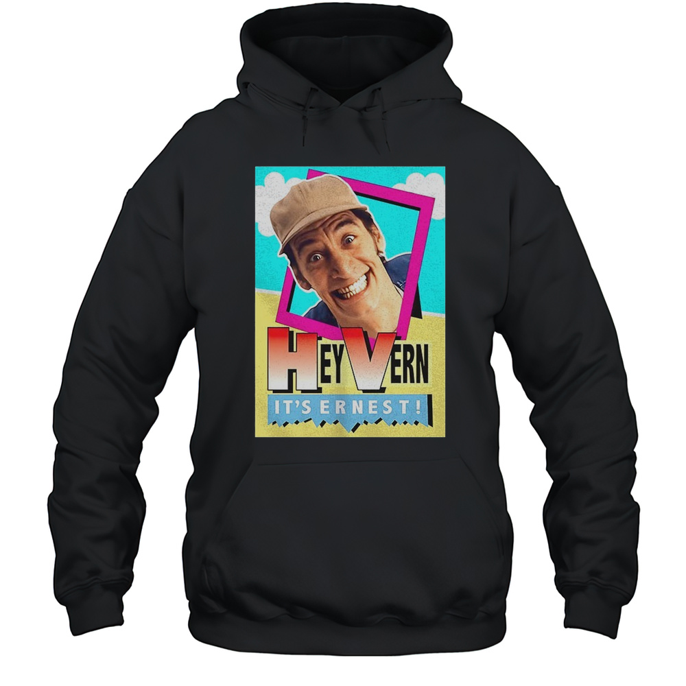 Ernest P. Worrell Hey Vern Its Ernest Shirt Unisex Hoodie