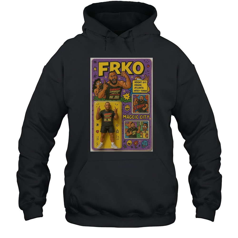 FRKO Good Night Experiment Beginning Presentation Dec 2022 Magcic City Height 6FT Origin Atlanta Artist-Terror T-shirt Unisex Hoodie