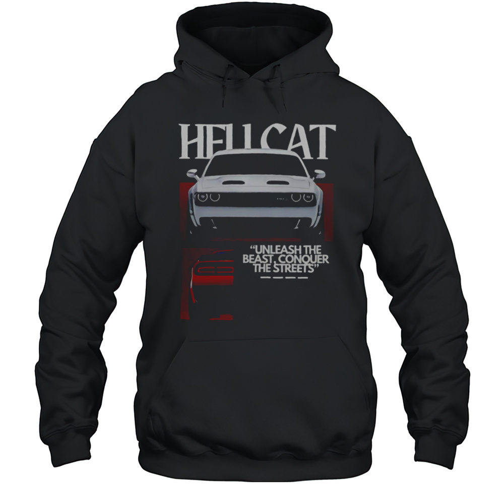 Hell Cat Unleash The Beast Conquer The Streets Shirt Unisex Hoodie