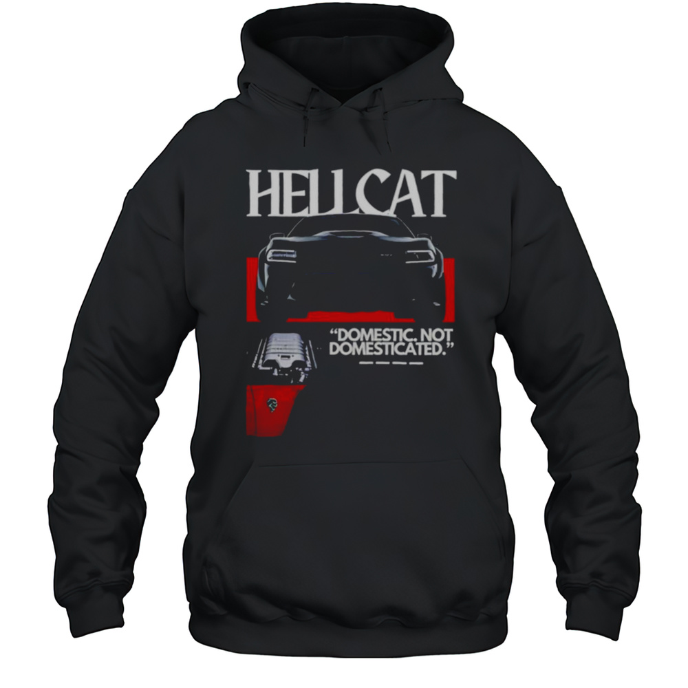 Hellcat Domestic Not Domesticated Car Shirt Unisex Hoodie